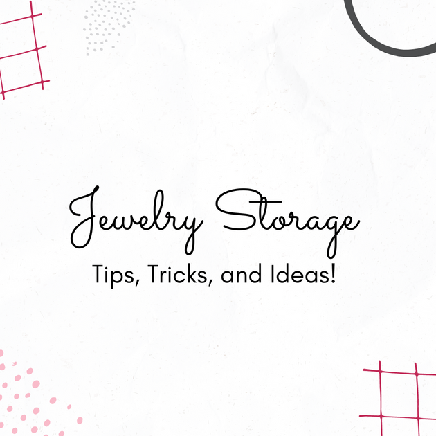 Jewelry Storage Tips, Tricks, and Ideas! Leo and Lynn Jewelry