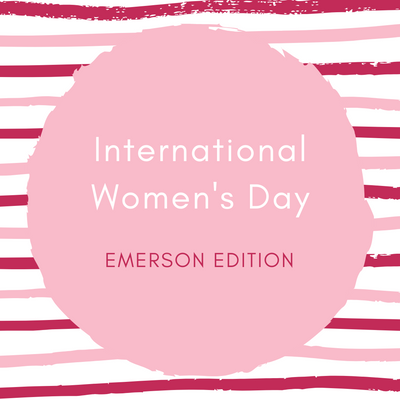 International Women's Day - Emerson Edition
