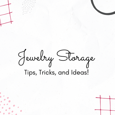 Jewelry Storage: Tips, Tricks, and Ideas!