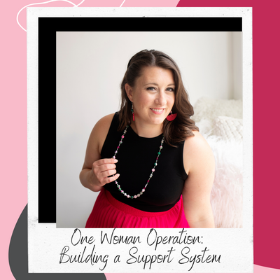 One Woman Operation: Building a Support System